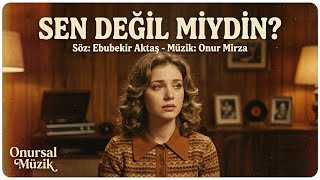 Sen Değil Miydin? - Duygusal Türkü Yorumu Onursal Müzik