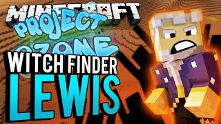 Minecraft - WITCH FINDER LEWIS - Project Ozone #179