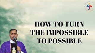 How to turn the impossible to possible  Fr Joseph Edattu VC