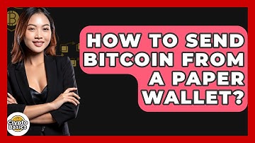 How to Send Bitcoin from a Paper Wallet? - CryptoBasics360.com
