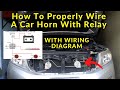 HOW TO PROPERLY WIRE A CAR HORN WITH RELAY AND FUSE