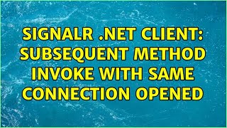 Signalr .Net Client Subsequent Method Invoke With Same Connection Opened
