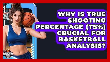 Why Is True Shooting Percentage (TS%) Crucial For Basketball Analysis? - Basketball Stats Central