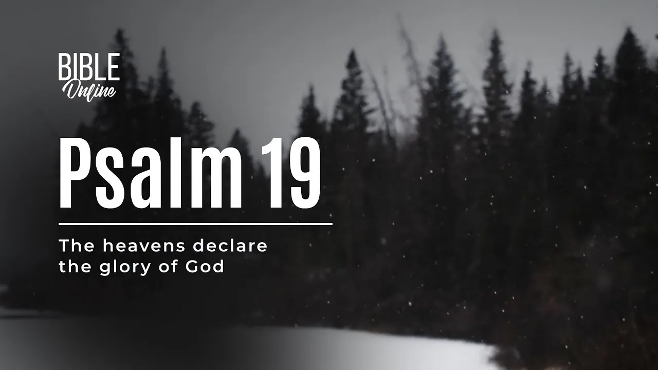 Holy Bible. Psalm 19 - The heavens declare the glory of God! (KJV)