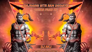 Bajrangi Sita Ram Dikhaye - DJ AKJ |  Seena Faad Ke , Remix 2022