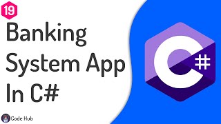 19 - Banking System App In C# [Project 2] | C# Crash Course For Beginners