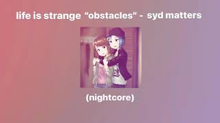life is strange “obstacles” - syd matters [HD] nightcore
