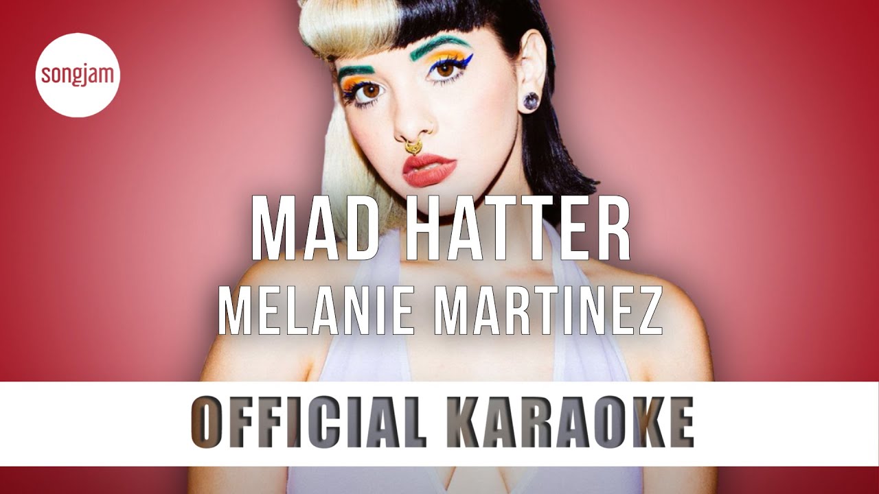 Melanie Martinez - Mad Hatter (Official Karaoke Instrumental) | SongJam