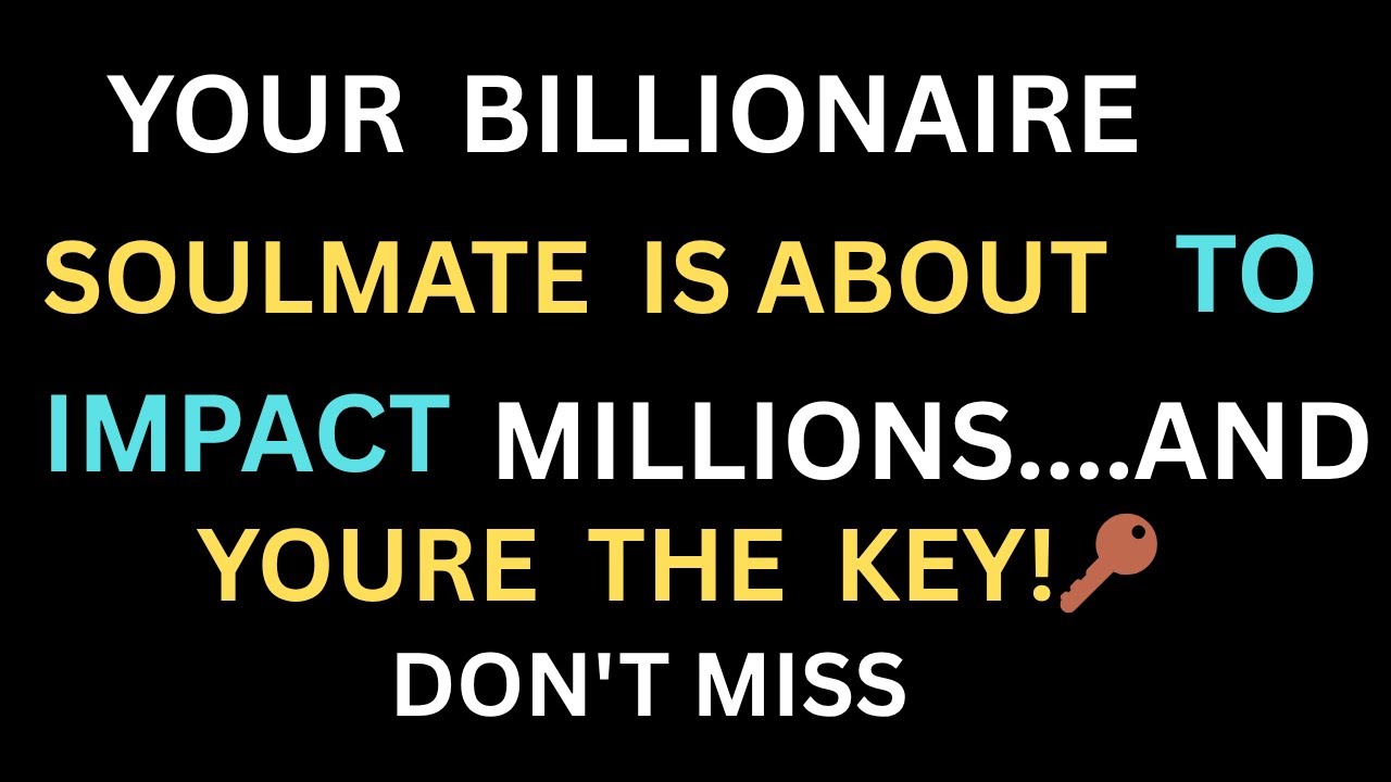 Angels Say: Your Billionaire Soulmate is About to Impact Millions... and YOU're the Key! 🔑