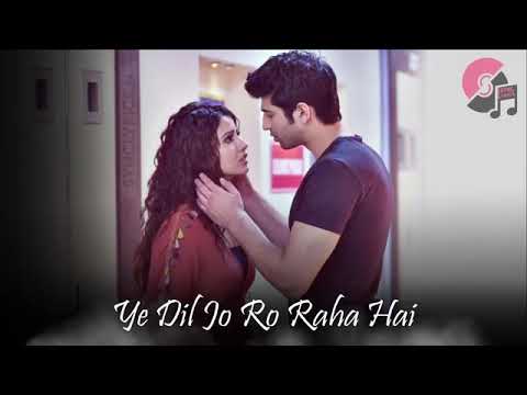 Ye dil jo ro raha hai toh full song