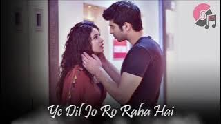 Ye dil jo ro raha hai toh full song