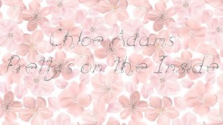Chloe Adams/Pretty's On The Inside/Lyrics