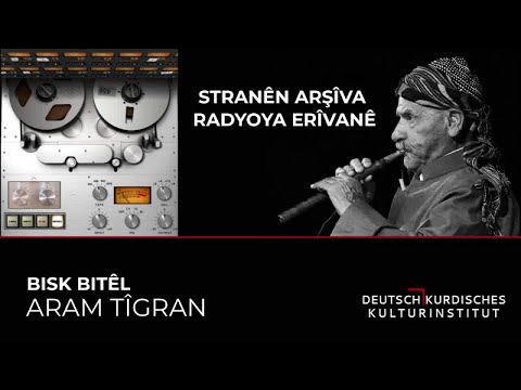 ARAM TÎGRAN - BISK BITÊL