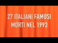 27 ITALIANI FAMOSI MORTI NEL 1993