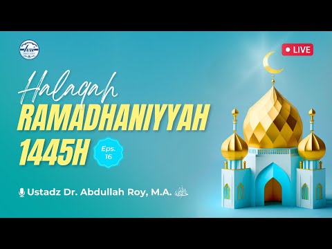 Halaqah Ramadhaniyah 1445 H | Pertemuan 16