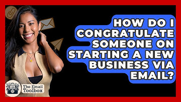 How Do I Congratulate Someone On Starting A New Business Via Email? - TheEmailToolbox.com