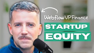 Webflow's VP Finance Ivan Makarov on Understanding Startup Equity