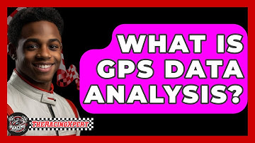 What Is GPS Data Analysis? - The Racing Xpert