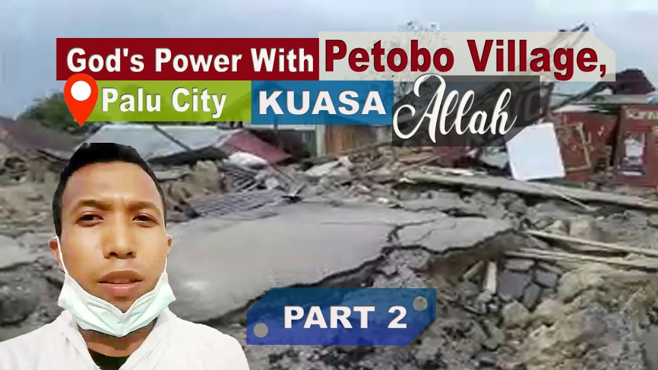 LIKUIFAKSI PETOBO , KUASA ALLAH | GOD'S POWER WITH PETOBO VILLAGE, PALU CITY [Part 2]