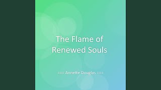 The Flame of Renewed Souls