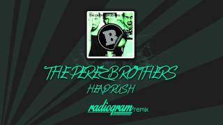 The Perez Brothers - Head Rush (Radiogram Remix) - OUT NOW!