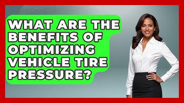 What Are the Benefits of Optimizing Vehicle Tire Pressure? - Car Performance Pros