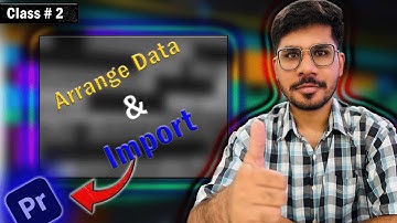 How to Import Data in Premiere Pro | Arrange Data And Import to Premiere Pro | Premiere Pro Class 2