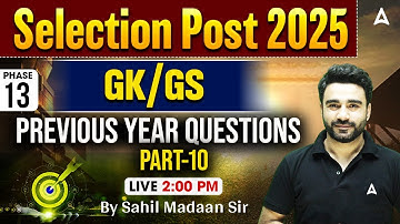 SSC Selection Post Phase 13 Classes 2025 | Selection Post GK GS Previous Year Questions | Sahil Sir
