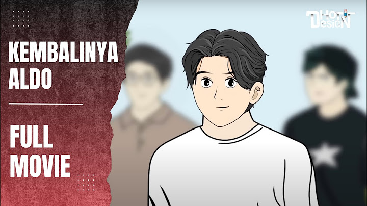 KEMBALINYA ALDO FULL MOVIE - Animasi Sekolah