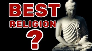 Which is the Best Religion? Can you help me Find it?