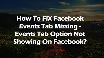 How To FIX Facebook Events Tab Missing - Events Tab Option Not Showing On Facebook?