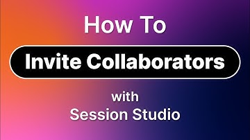 Session Studio Tutorial  - How to Invite Collaborators