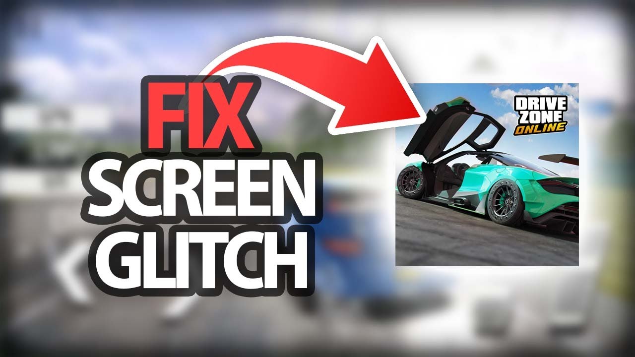 How To Fix Drive Zone Online Game Screen Glitch Problem | Step By Step ...
