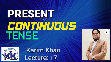 Present Continuous / Progressive Tense by Karim khan Lecture 17