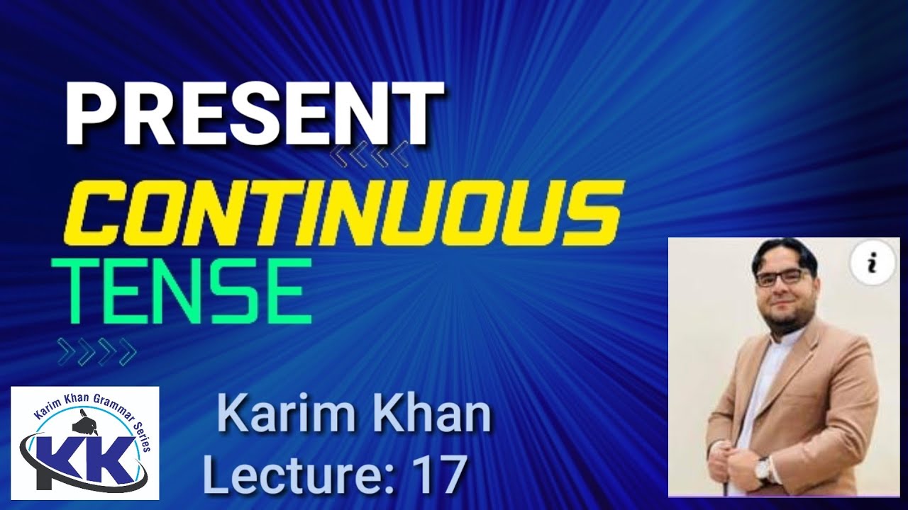 Present Continuous / Progressive Tense by Karim khan Lecture 17 - YouTube