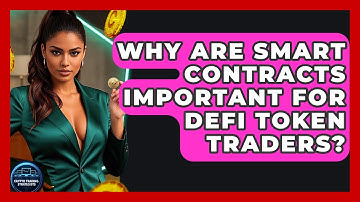 Why Are Smart Contracts Important For DeFi Token Traders? - Crypto Trading Strategists