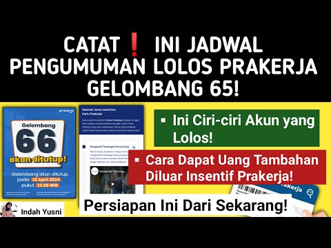 JADWAL KAPAN PENGUMUMAN LOLOS PRAKERJA GELOMBANG 66 // CIRI CIRI AKUN YANG LOLOS?