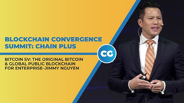 Bitcoin SV:  The Original Bitcoin & Global Public Blockchain for Enterprise  - Jimmy Nguyen