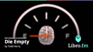 Die Empty: Unleash Your Best Work Every Day by Todd Henry (audiobook excerpt)