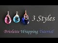 How to Wire Wrap Briolettes for Hanging - 3 Different Styles