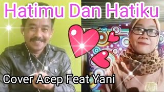 Hatimu Dan Hatiku (Duet)     Cover : Acep Dian Feat Handayani