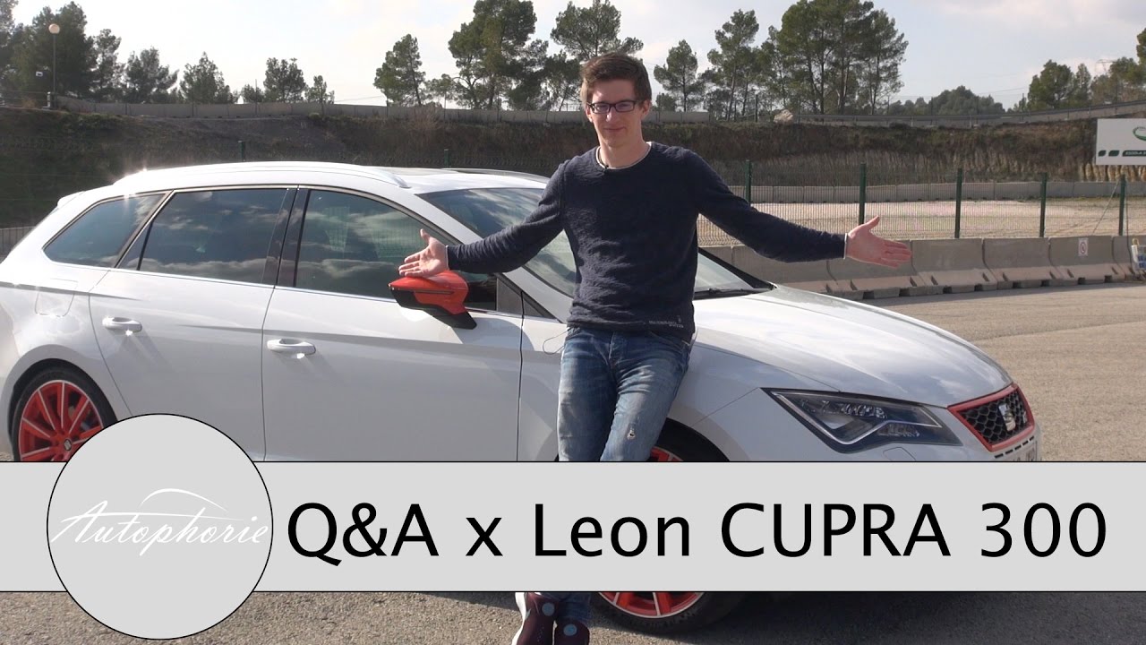 Seat Leon Cupra 300 Eure Fragen Fabian Antwortet 7 Gang Dsg Allrad Quersperre Autophorie Youtube