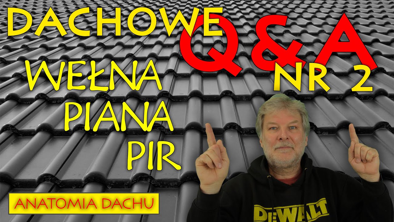 DACHOWE Q&A nr 02. Wentylacja, wełna, piana, PIR.