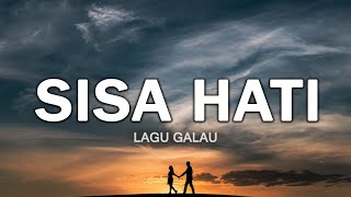 Download lagu Sisa Hati – Lagu Galau Saat Hati Masih Merindukanmu (Lirik)