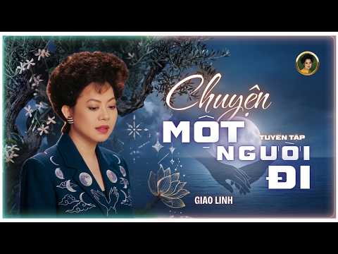 Chuyện Một Người Đi | Nhạc Vàng Tuyển Tập | Giao Linh Official