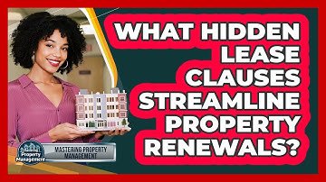 What Hidden Lease Clauses Streamline Property Renewals? - Mastering Property Management