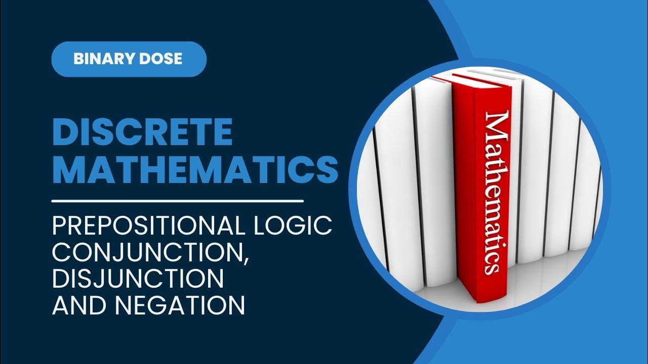 Prepositional logic conjunction disjunction negation discrete