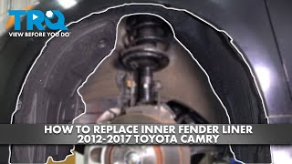 How to Replace Inner Fender Liner 2012-2017 Toyota Camry