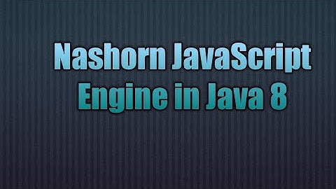 Nashorn JavaScript Engine in Java 8 | Playing with Nashorn and Java 8