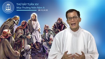 Thứ Bảy tuần XIV Mùa Thường Niên A_Mt 10, 24-33 – Lm Đaminh Trần Thật CSsR 15/07/2017